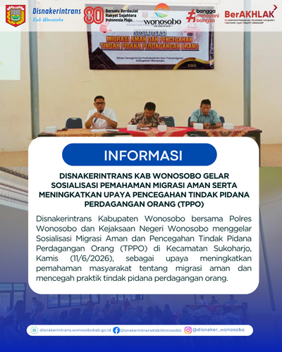 Disnakerintrans Kab Wonosobo Gelar Sosialisasi PEMAHAMAN MIGRASI AMAN SERTA MENINGKATKAN UPAYA PENCEGAHAN TINDAK PIDANA PERDAGANGAN ORANG (TPPO)